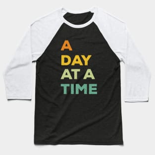 A day at a time Baseball T-Shirt